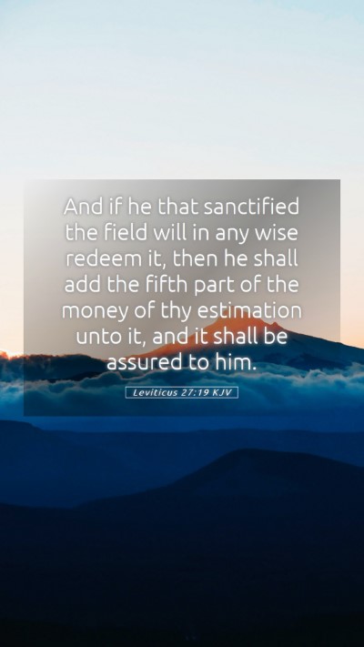 Picture 05 - Leviticus 27:19 KJV Mobile Phone Wallpaper - And if he that sanctified the field will in any - Mobile Bible Verse Wallpaper