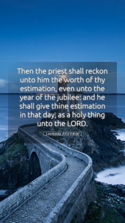 Picture 05 - Leviticus 27:23 KJV Mobile Phone Wallpaper - Then the priest shall reckon unto him the worth - Mobile Bible Verse Wallpaper