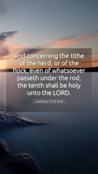 Picture 05 - Leviticus 27:32 KJV Mobile Phone Wallpaper - And concerning the tithe of the herd, or of the - Mobile Bible Verse Wallpaper