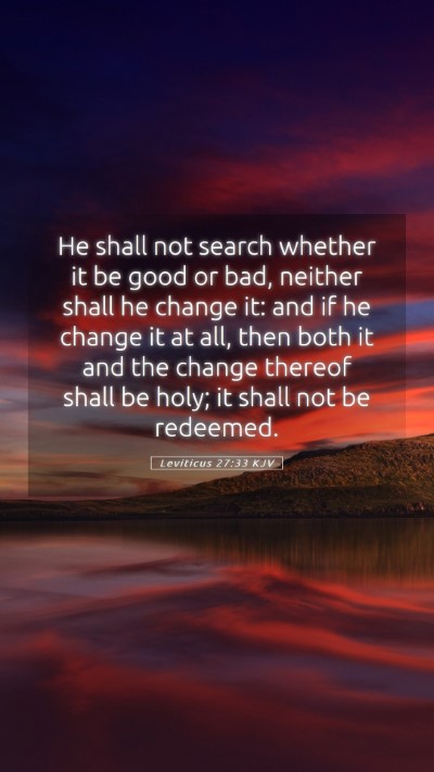 Picture 05 - Leviticus 27:33 KJV Mobile Phone Wallpaper - He shall not search whether it be good or bad, - Mobile Bible Verse Wallpaper