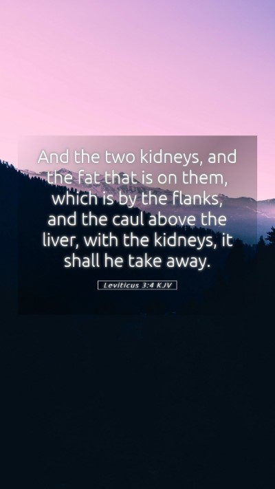 Picture 05 - Leviticus 3:4 KJV Mobile Phone Wallpaper - And the two kidneys, and the fat that is on them, - Mobile Bible Verse Wallpaper