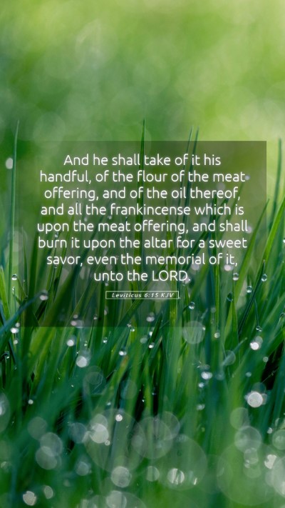 Picture 05 - Leviticus 6:15 KJV Mobile Phone Wallpaper - And he shall take of it his handful, of the flour - Mobile Bible Verse Wallpaper
