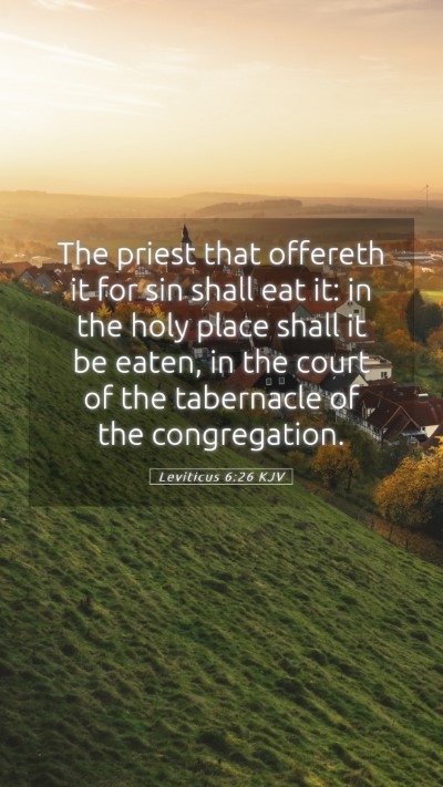 Picture 05 - Leviticus 6:26 KJV Mobile Phone Wallpaper - The priest that offereth it for sin shall eat it: - Mobile Bible Verse Wallpaper