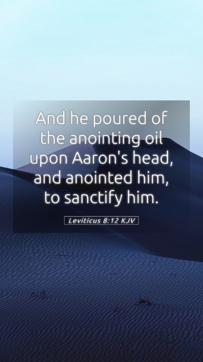 Picture 05 - Leviticus 8:12 KJV Mobile Phone Wallpaper - And he poured of the anointing oil upon Aaron's - Mobile Bible Verse Wallpaper