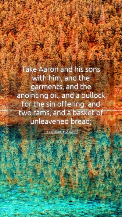 Picture 05 - Leviticus 8:2 KJV Mobile Phone Wallpaper - Take Aaron and his sons with him, and the - Mobile Bible Verse Wallpaper
