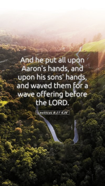 Picture 05 - Leviticus 8:27 KJV Mobile Phone Wallpaper - And he put all upon Aaron's hands, and upon his - Mobile Bible Verse Wallpaper