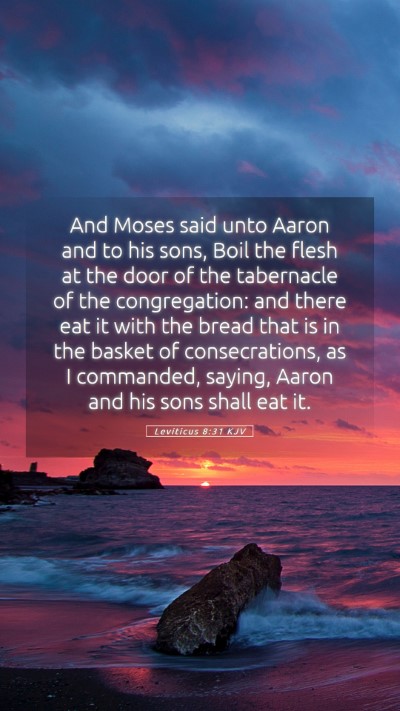Picture 05 - Leviticus 8:31 KJV Mobile Phone Wallpaper - And Moses said unto Aaron and to his sons, Boil - Mobile Bible Verse Wallpaper