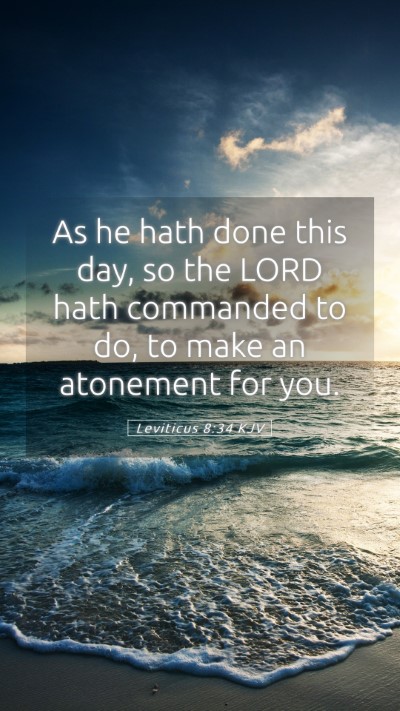 Picture 05 - Leviticus 8:34 KJV Mobile Phone Wallpaper - As he hath done this day, so the LORD hath - Mobile Bible Verse Wallpaper
