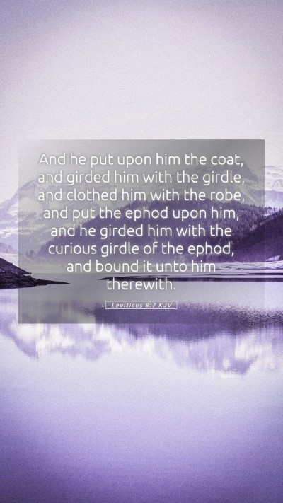 Picture 05 - Leviticus 8:7 KJV Mobile Phone Wallpaper - And he put upon him the coat, and girded him with - Mobile Bible Verse Wallpaper
