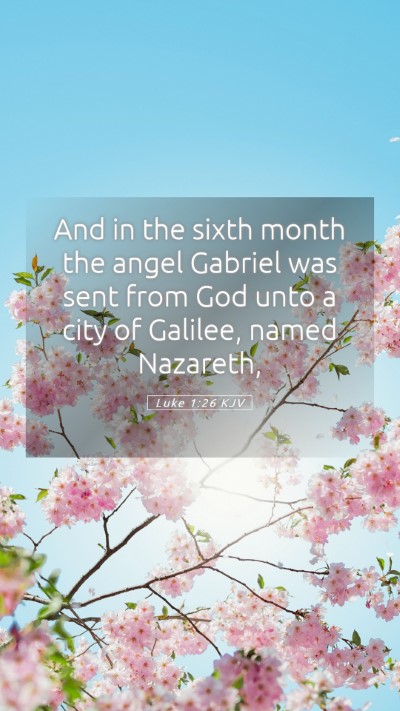 Picture 05 - Luke 1:26 KJV Mobile Phone Wallpaper - And in the sixth month the angel Gabriel was sent - Mobile Bible Verse Wallpaper