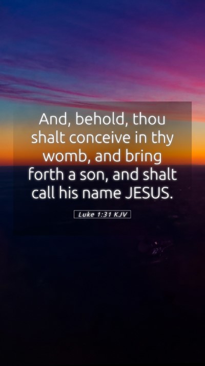 Picture 05 - Luke 1:31 KJV Mobile Phone Wallpaper - And, behold, thou shalt conceive in thy womb, and - Mobile Bible Verse Wallpaper