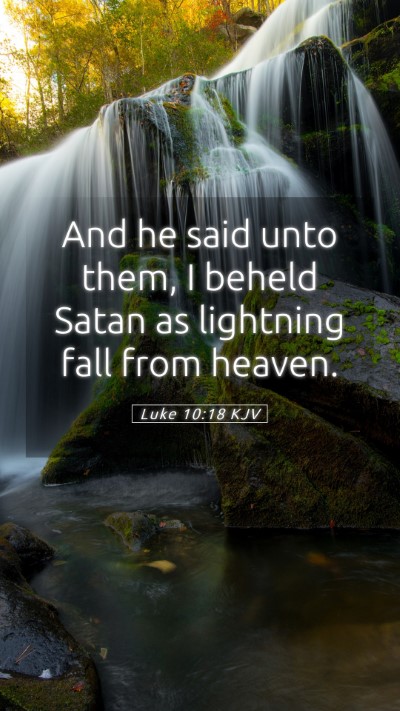 Picture 05 - Luke 10:18 KJV Mobile Phone Wallpaper - And he said unto them, I beheld Satan as - Mobile Bible Verse Wallpaper