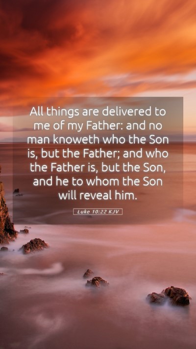 Picture 05 - Luke 10:22 KJV Mobile Phone Wallpaper - All things are delivered to me of my Father: and - Mobile Bible Verse Wallpaper