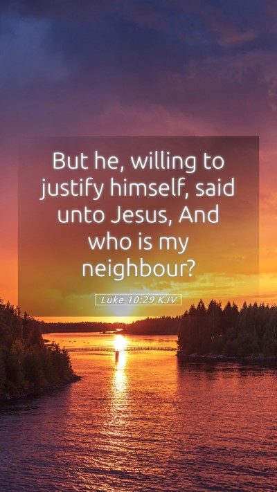 Picture 05 - Luke 10:29 KJV Mobile Phone Wallpaper - But he, willing to justify himself, said unto - Mobile Bible Verse Wallpaper