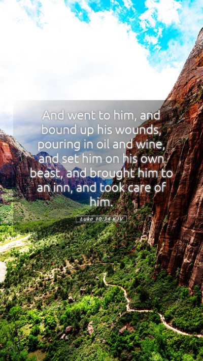 Picture 05 - Luke 10:34 KJV Mobile Phone Wallpaper - And went to him, and bound up his wounds, pouring - Mobile Bible Verse Wallpaper