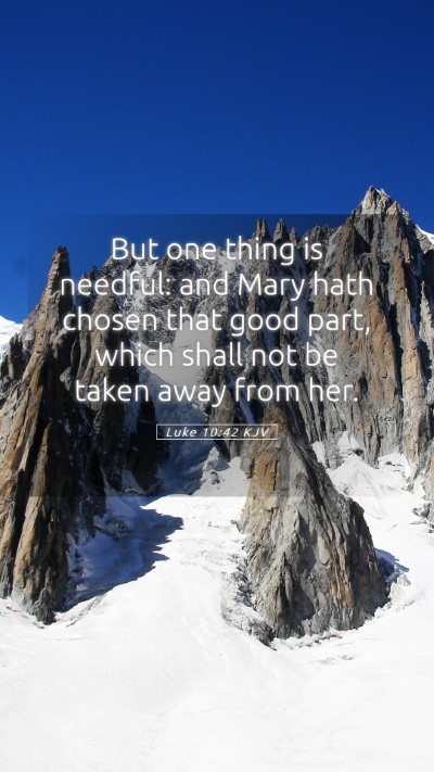 Picture 05 - Luke 10:42 KJV Mobile Phone Wallpaper - But one thing is needful: and Mary hath chosen - Mobile Bible Verse Wallpaper