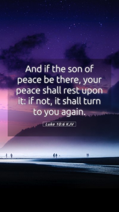 Picture 05 - Luke 10:6 KJV Mobile Phone Wallpaper - And if the son of peace be there, your peace - Mobile Bible Verse Wallpaper