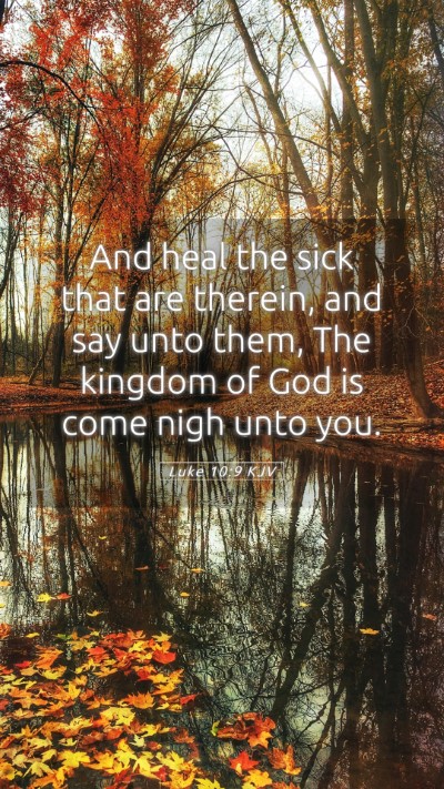 Picture 05 - Luke 10:9 KJV Mobile Phone Wallpaper - And heal the sick that are therein, and say unto - Mobile Bible Verse Wallpaper