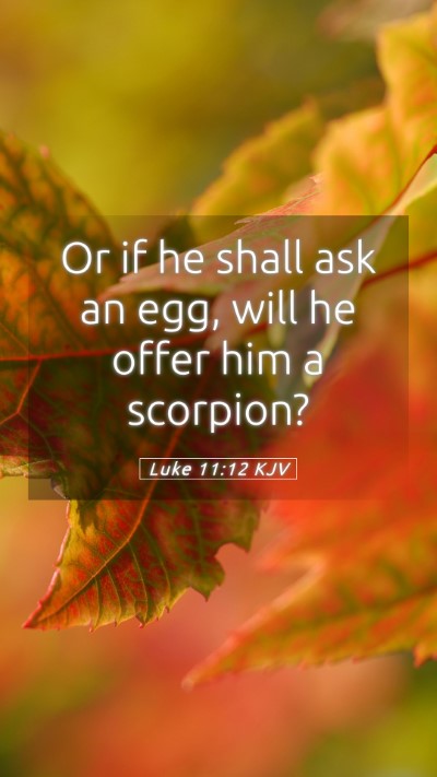 Picture 05 - Luke 11:12 KJV Mobile Phone Wallpaper - Or if he shall ask an egg, will he offer him a - Mobile Bible Verse Wallpaper