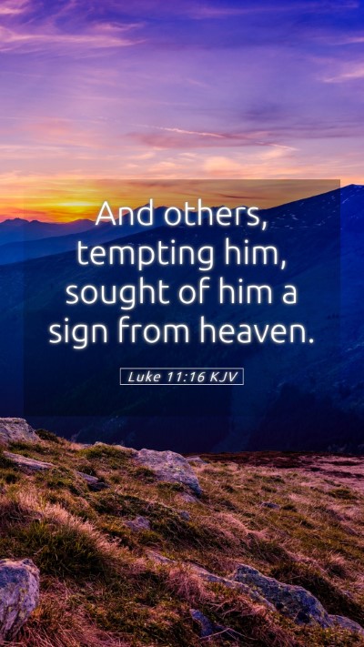 Picture 05 - Luke 11:16 KJV Mobile Phone Wallpaper - And others, tempting him, sought of him a sign - Mobile Bible Verse Wallpaper