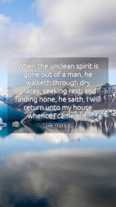 Picture 05 - Luke 11:24 KJV Mobile Phone Wallpaper - When the unclean spirit is gone out of a man, he - Mobile Bible Verse Wallpaper