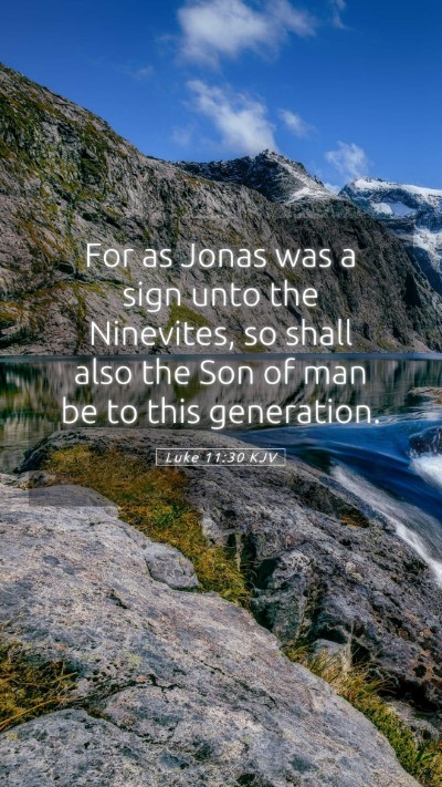 Picture 05 - Luke 11:30 KJV Mobile Phone Wallpaper - For as Jonas was a sign unto the Ninevites, so - Mobile Bible Verse Wallpaper