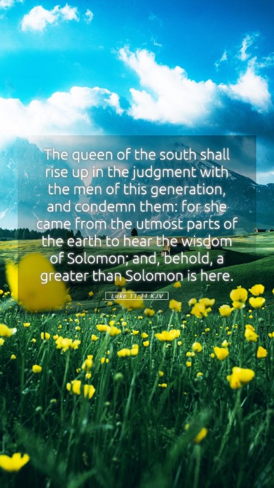 Picture 05 - Luke 11:31 KJV Mobile Phone Wallpaper - The queen of the south shall rise up in the - Mobile Bible Verse Wallpaper