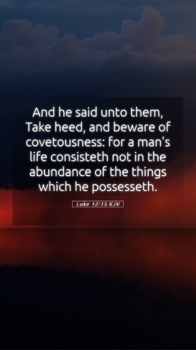 Picture 05 - Luke 12:15 KJV Mobile Phone Wallpaper - And he said unto them, Take heed, and beware of - Mobile Bible Verse Wallpaper