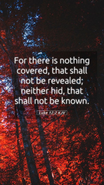 Picture 05 - Luke 12:2 KJV Mobile Phone Wallpaper - For there is nothing covered, that shall not be - Mobile Bible Verse Wallpaper