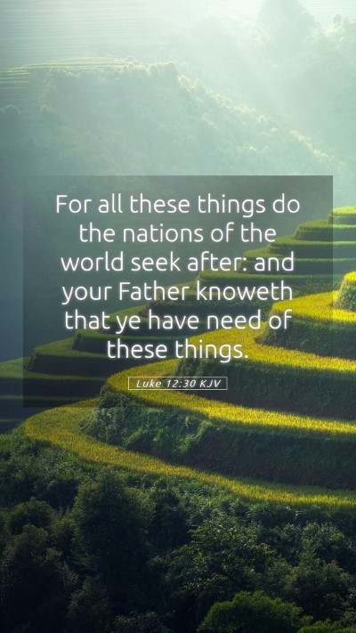 Picture 05 - Luke 12:30 KJV Mobile Phone Wallpaper - For all these things do the nations of the world - Mobile Bible Verse Wallpaper