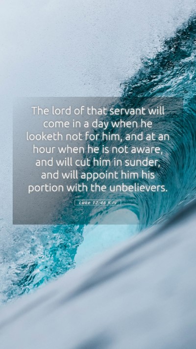 Picture 05 - Luke 12:46 KJV Mobile Phone Wallpaper - The lord of that servant will come in a day when - Mobile Bible Verse Wallpaper