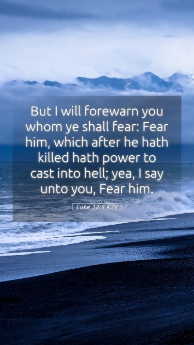 Picture 05 - Luke 12:5 KJV Mobile Phone Wallpaper - But I will forewarn you whom ye shall fear: Fear - Mobile Bible Verse Wallpaper