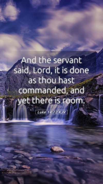 Picture 05 - Luke 14:22 KJV Mobile Phone Wallpaper - And the servant said, Lord, it is done as thou - Mobile Bible Verse Wallpaper