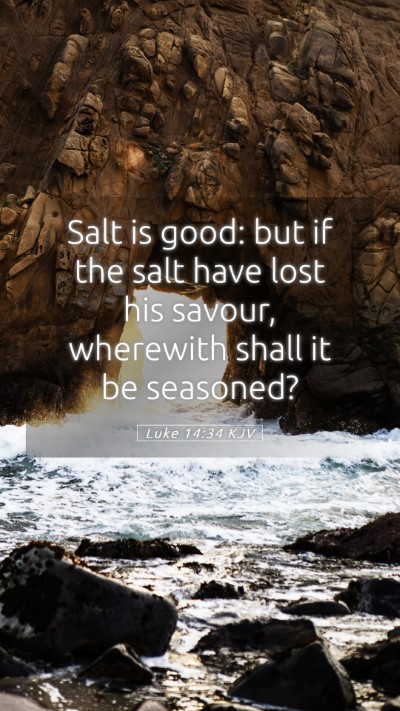 Picture 05 - Luke 14:34 KJV Mobile Phone Wallpaper - Salt is good: but if the salt have lost his - Mobile Bible Verse Wallpaper