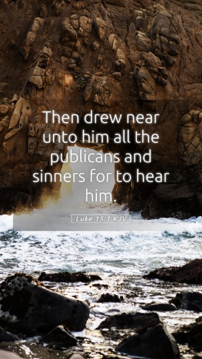 Picture 05 - Luke 15:1 KJV Mobile Phone Wallpaper - Then drew near unto him all the publicans and - Mobile Bible Verse Wallpaper