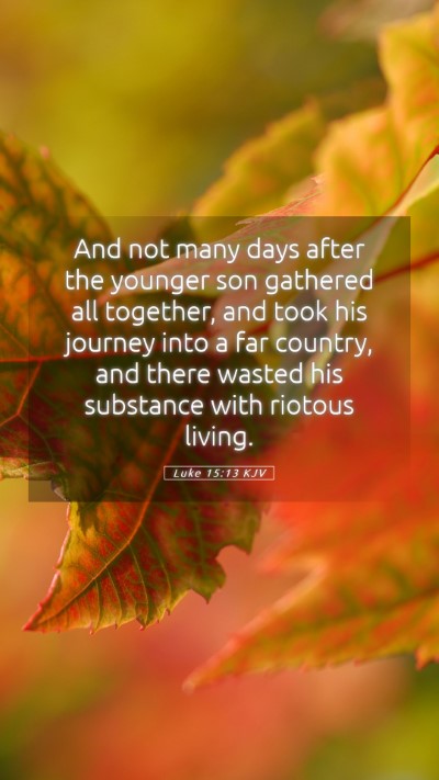 Picture 05 - Luke 15:13 KJV Mobile Phone Wallpaper - And not many days after the younger son gathered - Mobile Bible Verse Wallpaper