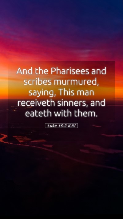 Picture 05 - Luke 15:2 KJV Mobile Phone Wallpaper - And the Pharisees and scribes murmured, saying, - Mobile Bible Verse Wallpaper