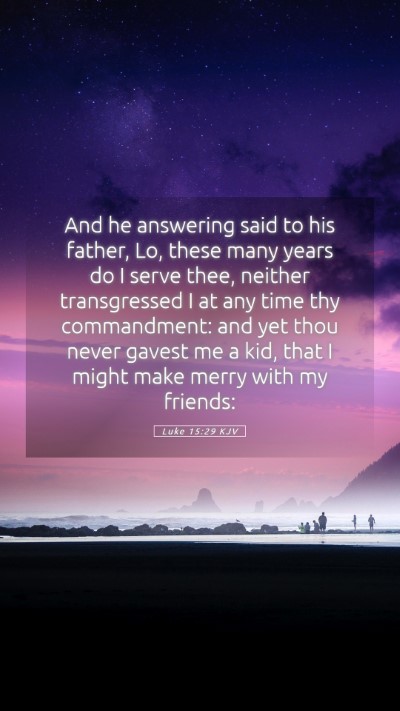 Picture 05 - Luke 15:29 KJV Mobile Phone Wallpaper - And he answering said to his father, Lo, these - Mobile Bible Verse Wallpaper