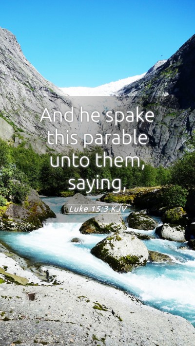 Picture 05 - Luke 15:3 KJV Mobile Phone Wallpaper - And he spake this parable unto them, - Mobile Bible Verse Wallpaper