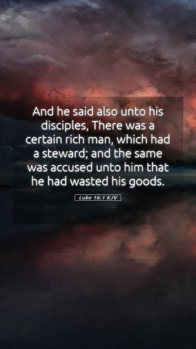 Picture 05 - Luke 16:1 KJV Mobile Phone Wallpaper - And he said also unto his disciples, There was a - Mobile Bible Verse Wallpaper