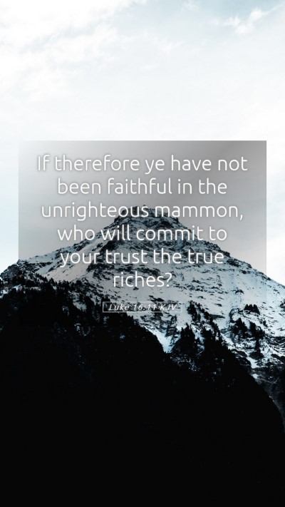 Picture 05 - Luke 16:11 KJV Mobile Phone Wallpaper - If therefore ye have not been faithful in the - Mobile Bible Verse Wallpaper
