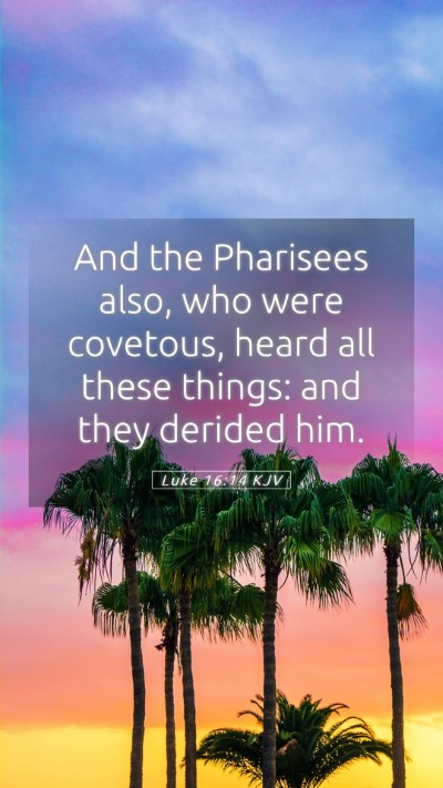 Picture 05 - Luke 16:14 KJV Mobile Phone Wallpaper - And the Pharisees also, who were covetous, heard - Mobile Bible Verse Wallpaper