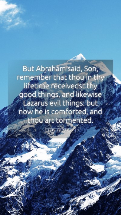 Picture 05 - Luke 16:25 KJV Mobile Phone Wallpaper - But Abraham said, Son, remember that thou in thy - Mobile Bible Verse Wallpaper