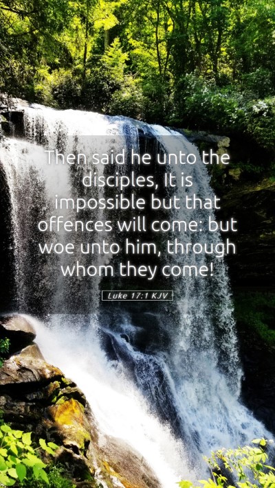 Picture 05 - Luke 17:1 KJV Mobile Phone Wallpaper - Then said he unto the disciples, It is impossible - Mobile Bible Verse Wallpaper