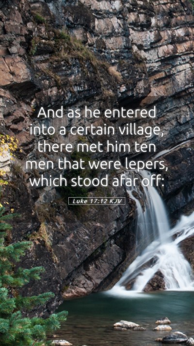 Picture 05 - Luke 17:12 KJV Mobile Phone Wallpaper - And as he entered into a certain village, there - Mobile Bible Verse Wallpaper