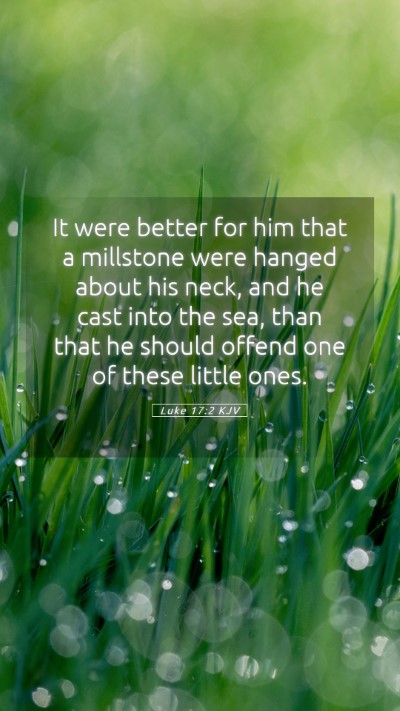 Picture 05 - Luke 17:2 KJV Mobile Phone Wallpaper - It were better for him that a millstone were - Mobile Bible Verse Wallpaper