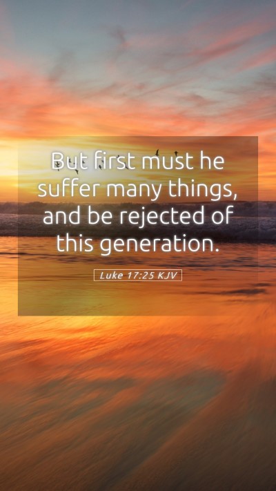 Picture 05 - Luke 17:25 KJV Mobile Phone Wallpaper - But first must he suffer many things, and be - Mobile Bible Verse Wallpaper