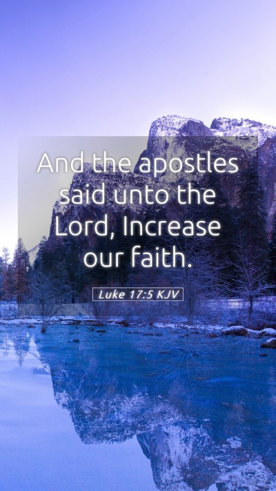 Picture 05 - Luke 17:5 KJV Mobile Phone Wallpaper - And the apostles said unto the Lord, Increase our - Mobile Bible Verse Wallpaper