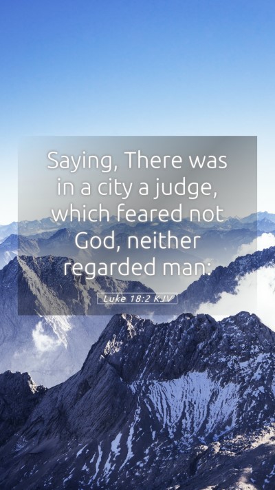 Picture 05 - Luke 18:2 KJV Mobile Phone Wallpaper - Saying, There was in a city a judge, which feared - Mobile Bible Verse Wallpaper