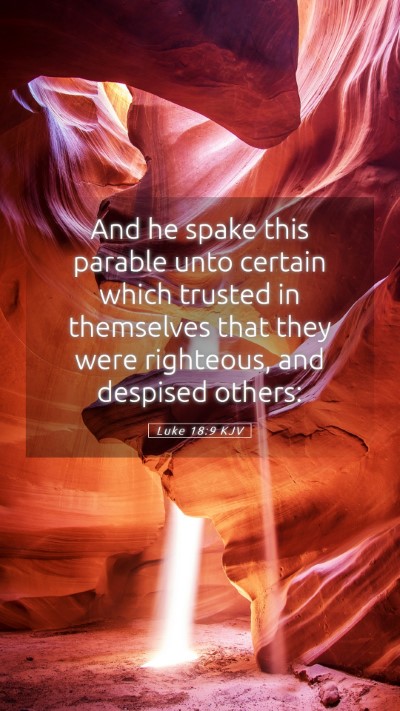 Picture 05 - Luke 18:9 KJV Mobile Phone Wallpaper - And he spake this parable unto certain which - Mobile Bible Verse Wallpaper